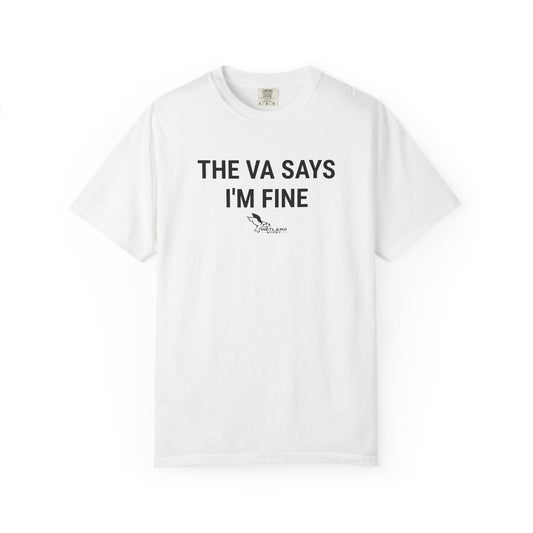 The VA Says I'm Fine Tee